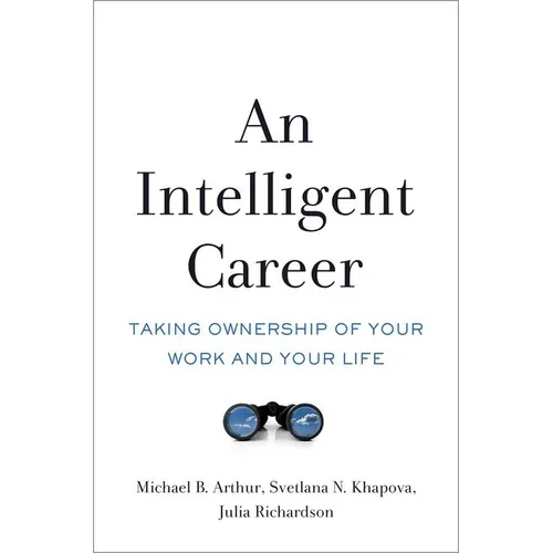 An Intelligent Career: Taking Ownership of Your Work and Your Life