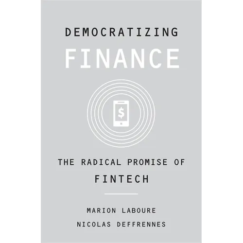 Democratizing Finance: The Radical Promise of Fintech