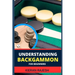 Understanding Backgammon for Beginners: Expert Guide To Mastering The Board, Strategies, And Tactics For Endless Fun And Skillful Play