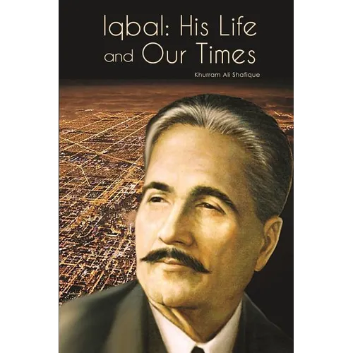 Iqbal: His Life and Our Times