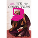 We Computers: A Ghazal Novel