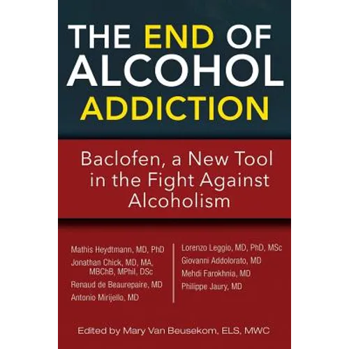 The End of Alcohol Addiction: Baclofen, a New Tool in the Fight Against Alcoholism