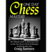 Chess: One Day Chess Mastery: The Ultimate Guide to Mastering Chess in One Day! Proven Tactic & Strategies for Playing Like a Pro. Chess Openings Clos