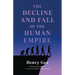 The Decline and Fall of the Human Empire: Why Our Species Is on the Edge of Extinction
