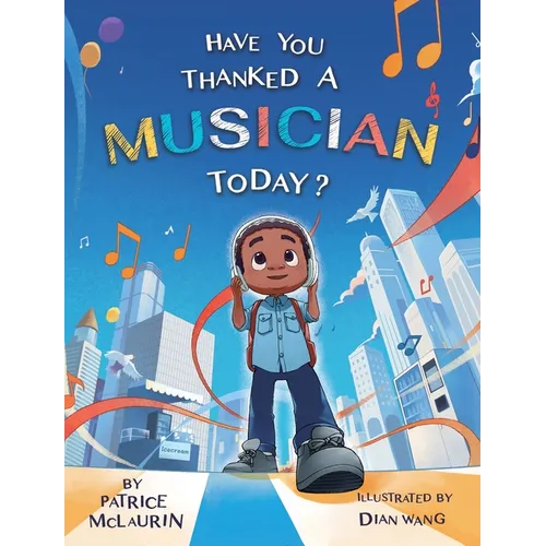 Have You Thanked A Musician Today?: Celebrating the Innovators Who Shaped Music History