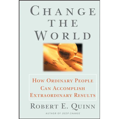 Change the World: How Ordinary People Can Accomplish Extraordinary Things