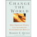 Change the World: How Ordinary People Can Accomplish Extraordinary Things