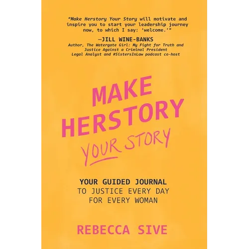 Make Herstory Your Story: Your Guided Journal to Justice Every Day for Every Woman