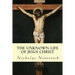 The Unknown Life of Jesus Christ