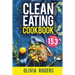 Clean Eating Cookbook: The All-in-1 Healthy Eating Guide - 153 Quick & Easy Recipes, A Weekly Shopping List & More!