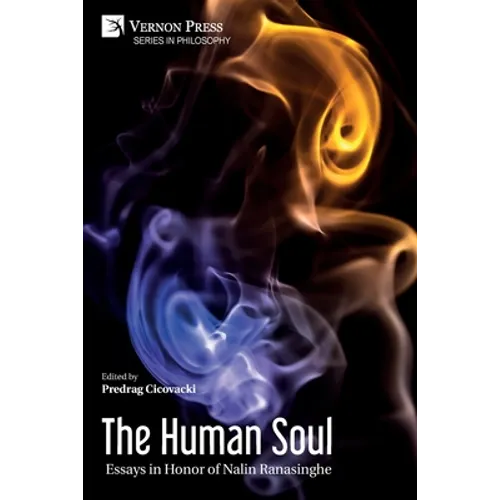 The Human Soul: Essays in Honor of Nalin Ranasinghe
