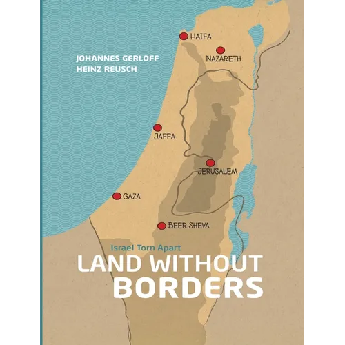 land Without Borders: Mapping the Past and Present of the Israeli-Palestinian Conflict