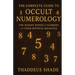 The Complete Guide to Occult Numerology: The Hidden Power of Numbers and Their Mystical Meanings