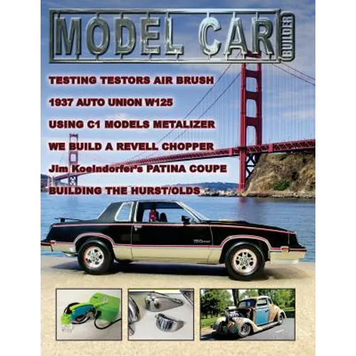 Model Car Builder No. 25: Tips, Tricks, How Tos, and Feature Cars