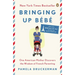 Bringing Up Bébé: One American Mother Discovers the Wisdom of French Parenting