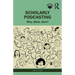 Scholarly Podcasting: Why, What, How?