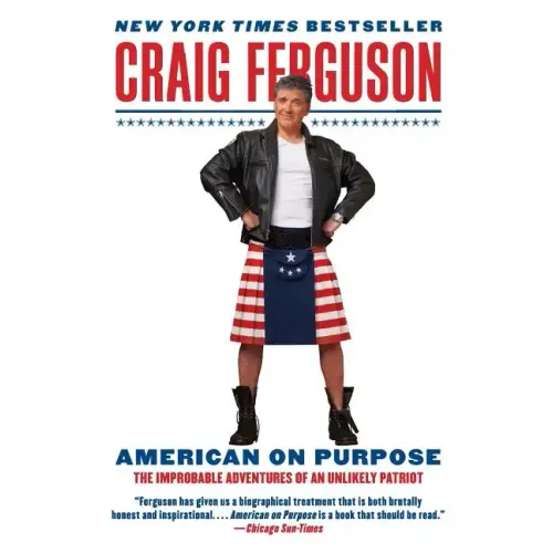 American on Purpose: The Improbable Adventures of an Unlikely Patriot