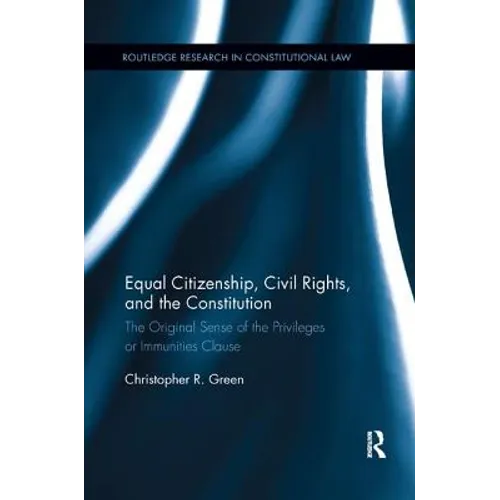 Equal Citizenship, Civil Rights, and the Constitution: The Original Sense of the Privileges or Immunities Clause