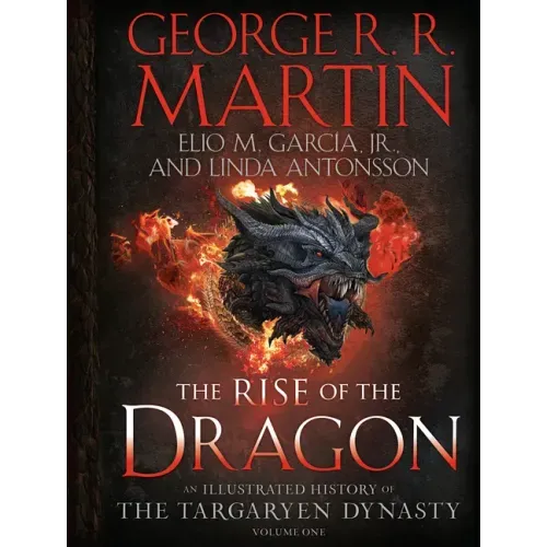 The Rise of the Dragon: An Illustrated History of the Targaryen Dynasty, Volume One