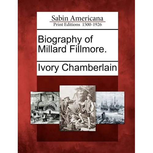 Biography of Millard Fillmore.