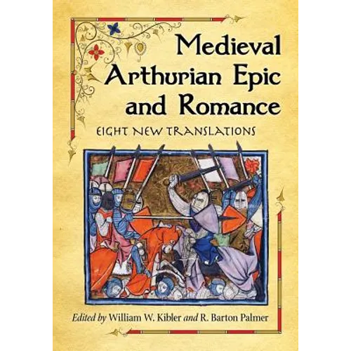Medieval Arthurian Epic and Romance: Eight New Translations