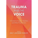 Trauma and the Voice: A Guide for Singers, Teachers, and Other Practitioners