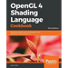 OpenGL 4 Shading Language Cookbook - Third Edition: Build high-quality, real-time 3D graphics with OpenGL 4.6, GLSL 4.6 and C++17