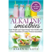 Alkaline Smoothies: Lose Weight & Supercharge Your Health with Green Smoothies and Vegan Protein Smoothies