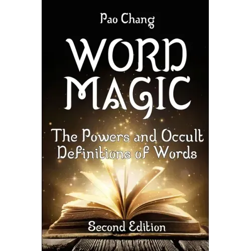 Word Magic: The Powers and Occult Definitions of Words (Second Edition)