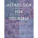 Astrology for Yourself: How to Understand and Interpret Your Own Birth Chart: A Workbook for Personal Transformation