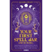 Your First Spell Jar (and 59 more...): Magickal Recipes For The Beginner Witch To Manifest Protection, Prosperity, Happiness, Money, Power, Success &