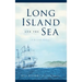 Long Island and the Sea: A Maritime History