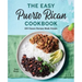 The Easy Puerto Rican Cookbook: 100 Classic Recipes Made Simple