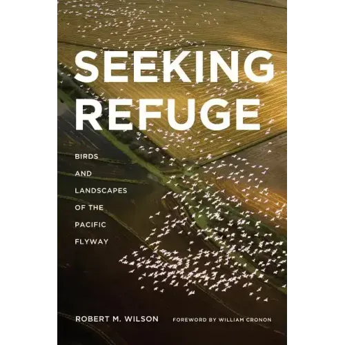 Seeking Refuge: Birds and Landscapes of the Pacific Flyway