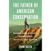 The Father of American Conservation: George Bird Grinnell Adventurer, Activist, and Author