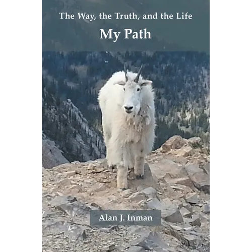 My Path: The Way, the Truth, and the Life