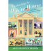 Exploring the White House: Inside America's Most Famous Home