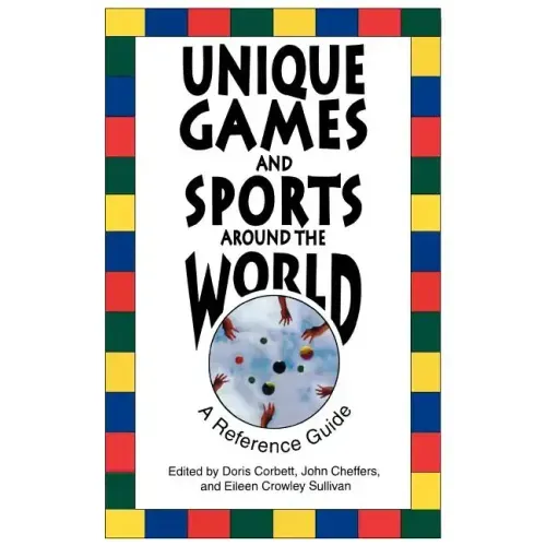 Unique Games and Sports Around the World: A Reference Guide