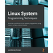 Linux System Programming Techniques: Become a proficient Linux system programmer using expert recipes and techniques