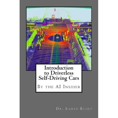 Introduction to Driverless Self-Driving Cars: The Best of the AI Insider