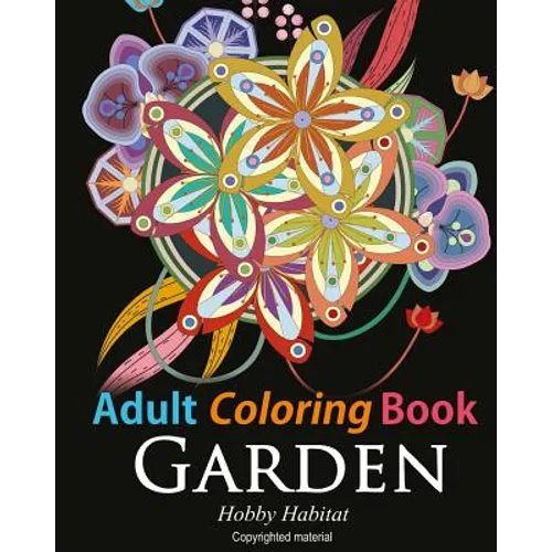 Adult Coloring Book: Enchanted Garden: Coloring Book for Grownups Featuring 32 Beautiful Garden and Flower Designs