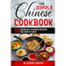 The Simple Chinese Cookbook: 50 Essential Chinese Recipes You Need To Have