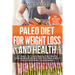 Paleo Diet For Weight Loss and Health: Get Back to your Paleolithic Roots, Lose Massive Weight and Become a Sexy Paleo Caveman/ Cavewoman!