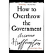 How to Overthrow the Government