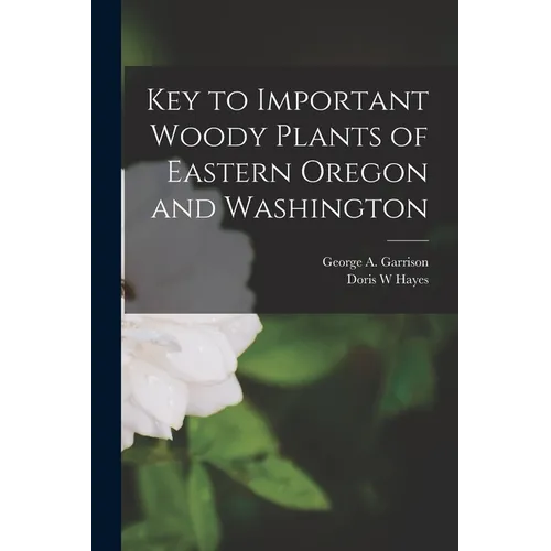 Key to Important Woody Plants of Eastern Oregon and Washington