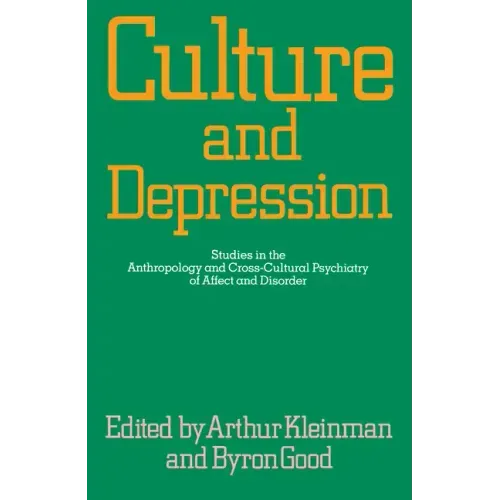 Culture and Depression: Studies in the Anthropology and Cross-Cultural Psychiatry of Affect and Disorder Volume 16