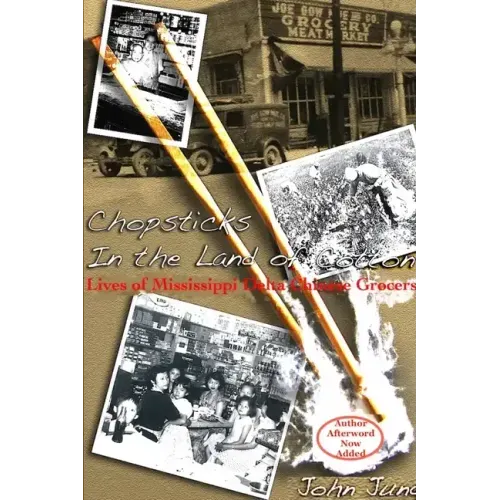 Chopsticks in The Land of Cotton: Lives of Mississippi Delta Chinese Grocers