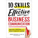 10 Skills for Effective Business Communication: Practical Strategies from the World's Greatest Leaders