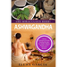 Ashwagandha - The Miraculous Herb!: Holistic Solutions & Proven Healing Recipes for Health, Beauty, Weight Loss & Hormone Balance
