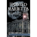 Haunted Marietta: History and Mystery in Ohio's Oldest City